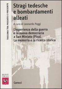 Stragi tedesche e bombardamenti alleati. L'esperienza della guerra e la nuova democrazia a San Miniato (Pisa). La memoria e la ricerca storica - copertina