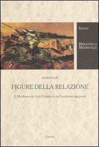 Figure della relazione. Il Medioevo in Asín Palacios e nell'arabismo spagnolo - Andrea Celli - copertina