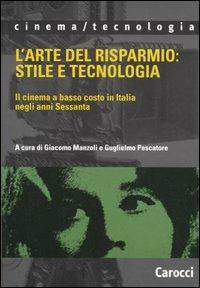 L' arte del risparmio: stile e tecnologia. Il cinema a basso costo in Italia negli anni Sessanta - copertina