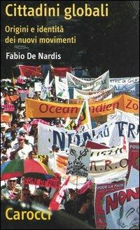 Cittadini globali. Origini e identità dei nuovi movimenti - Fabio De Nardis - copertina