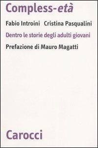 Compless-età. Dentro le storie degli adulti giovani -  Fabio Introini, Cristina Pasqualini - copertina