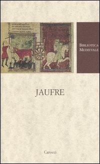 Jaufre. Testo francese a fronte. Ediz. critica - copertina