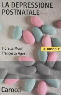 La depressione postnatale -  Fiorella Monti, Francesca Agostini - copertina