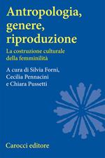 Antropologia, genere, riproduzione. La costruzione culturale della femminilità