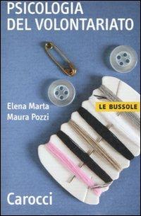 Psicologia del volontariato - Elena Marta,Maura Pozzi - copertina