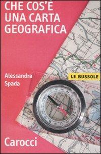 Che cos'è una carta geografica -  Alessandra Spada - copertina