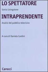 Libro Lo spettatore intraprendente. Analisi del pubblico televisivo Sonia Livingstone