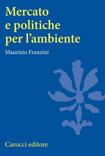Mercato e politiche per l'ambiente - Maurizio Franzini - copertina
