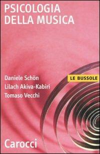 Psicologia della musica - Daniele Schön,Lilach Akiva-Kabiri,Tomaso Vecchi - copertina