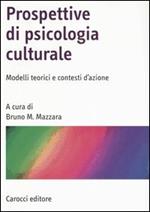 Prospettive di psicologia culturale. Modelli teorici e contesti d'azione