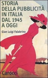 Storia della pubblicità in Italia dal 1945 a oggi -  G. Luigi Falabrino - copertina