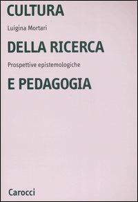 Cultura della ricerca in pedogogia - Luigina Mortari - copertina