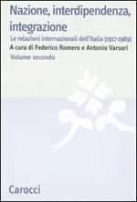 Nazione, interdipendenza, integrazione. Vol. 2: Le relazioni internazionali dell'Italia (1917-1989).