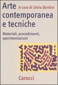 Arte contemporanea e tecniche. Materiali, procedimenti, sperimentazioni - copertina