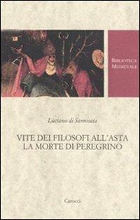 Vite dei filosofi all'asta-La morte di Peregrino. Testo greco a fronte - Luciano di Samosata  - copertina