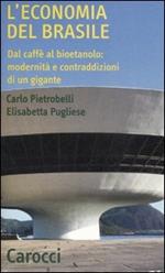 L' economia del Brasile. Dal caffè al bioetanolo: modernità e contraddizioni di un gigante