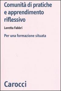 Comunità di pratiche e apprendimento. Per una formazione situata -  Loretta Fabbri - copertina