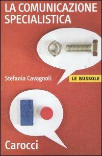 La comunicazione specialistica - Stefania Cavagnoli - copertina
