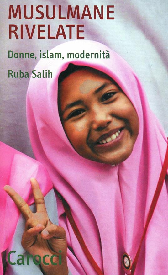 Musulmane rivelate. Donne, Islam, modernità - Ruba Salih - copertina