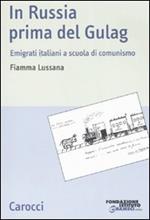 In Russia prima del gulag. Emigrati italiani a scuola di comunismo