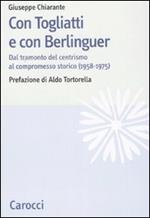 Con Togliatti e con Berlinguer. Dal tramonto del centrismo al compromesso storico (1958-1975)