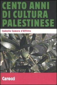 Cento anni di cultura palestinese - Isabella Camera D'Afflitto - copertina