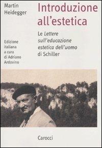 Introduzione all'estetica. Le «Lettere sull'educazione estetica dell'uomo» di Schiller -  Martin Heidegger - copertina