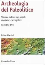 Archeologia del Paleolitico. Storia e culture dei popoli cacciatori-raccoglitori. Con DVD