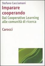 Imparare cooperando. Dal cooperative learning alle comunità di ricerca