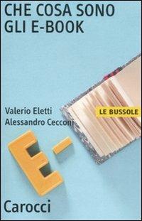 Che cosa sono gli e-book scaricabile online. Con software -  Valerio Eletti, Alessandro Cecconi - copertina