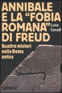 Annibale e la «fobia romana» di Freud. Quattro misteri nella Roma antica -  Luca Canali - copertina
