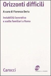 Orizzonti difficili. Instabilità lavorativa e scelte familiari a Roma - copertina