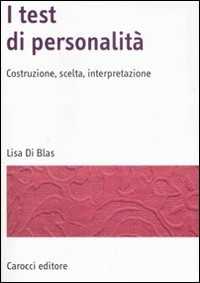 Libro I test di personalità. Costruzione, scelta, interpretazione Lisa Di Blas