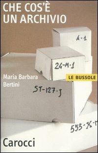 Che cos'è un archivio - M. Barbara Bertini - copertina