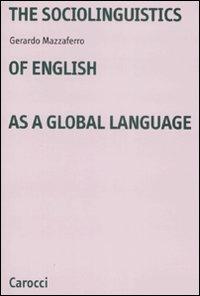The sociolinguistics of english as a global language - Gerardo Mazzaferro - copertina