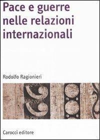Pace e guerre nelle relazioni internazionali - Rodolfo Ragionieri - copertina