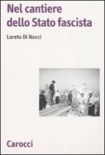 Nel cantiere dello Stato fascista