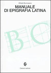 Manuale di epigrafia latina - Alfredo Buonopane - copertina