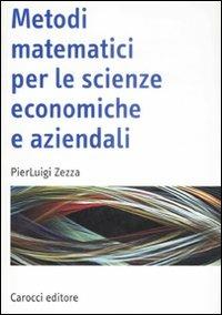 Metodi matematici per le scienze economiche e aziendali - Pierluigi Zezza - copertina