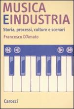 Musica e industria. Storia, processi, culture e scenari