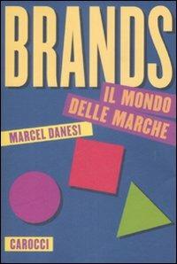 Brands. Il mondo delle marche -  Marcel Danesi - copertina