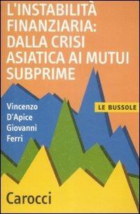 L' instabilità finanziaria: dalla crisi asiatica ai mutui subprime -  Vincenzo D'Apice, Giovanni Ferri - copertina