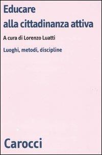 Educare alla cittadinanza attiva. Luoghi, metodi, discipline - copertina