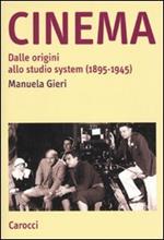 Cinema. Dalle origini allo studio system (1895-1945)