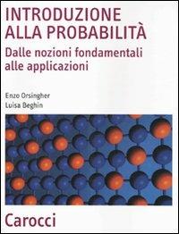 Introduzione alla probabilità. Dalle nozioni fondamentali alle applicazioni - Enzo Orsingher,Luisa Beghin - copertina