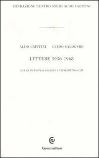 Lettere 1936-1968 -  Aldo Capitini, Guido Calogero - copertina