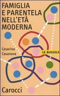 Famiglia e parentela nell'età moderna - Cesarina Casanova - copertina