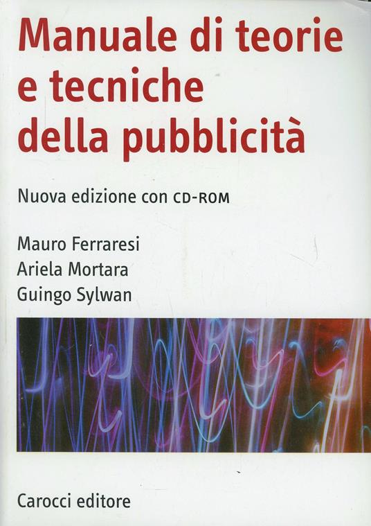 Manuale di teorie e tecniche della pubblicità. Con CD-ROM - Mauro Ferraresi,Ariela Mortara,Guingo Sylwan - copertina