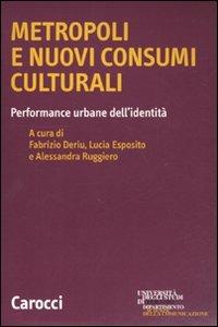 Metropoli e nuovi consumi culturali. Performance urbane dell'identità - copertina
