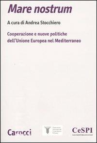 Mare nostrum. Cooperazione e nuove politiche dell'Unione Europea nel Mediterraneo - copertina